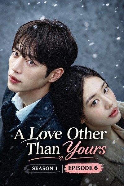 A Love Other Than Yours (2026) Season 1 (Episode 6) Hindi Dubbed K-Drama Series download full movie